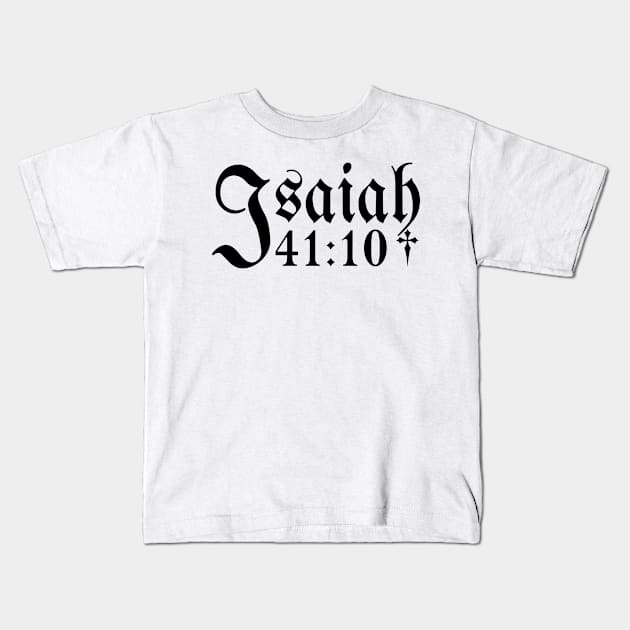 Isaiah 41:10 Kids T-Shirt by icdeadpixels